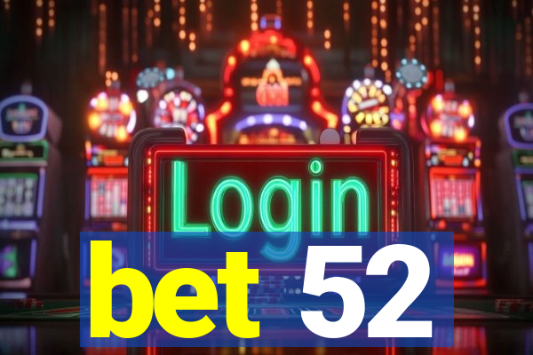 bet 52